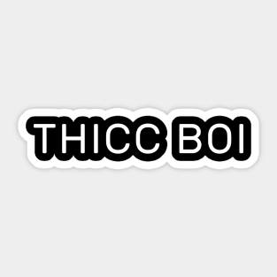 THICC BOI Sticker